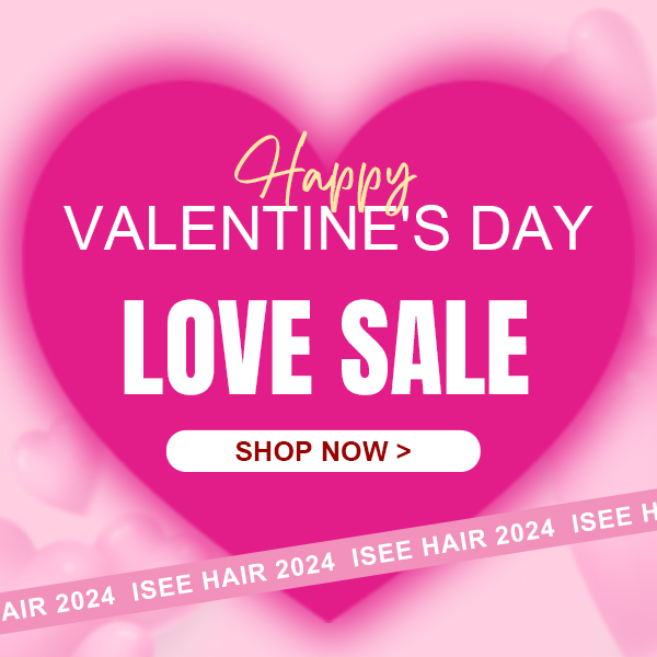 happy valentine's day love sale isee hair 2024