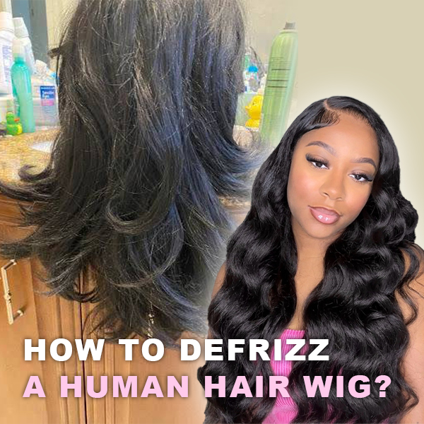 how to defrizz a human hair wig